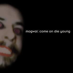 Come On Die Young (Deluxe Edition) - Mogwai