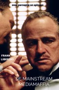 Cover-Bild zum Titel 'De Mainstream Mediamaffia' von 'Frank Libertas'
