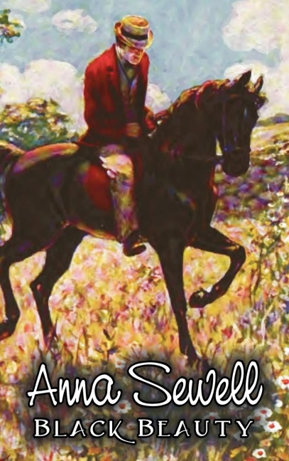 Black Beauty by Anna Sewell, Fiction, Animals, Horses, Girls & Women - Anna Sewell