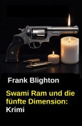 Cover-Bild zum Titel 'Swami Ram und die fünfte Dimension: Krimi' von 'Frank Blighton'