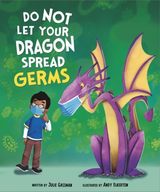 Do Not Let Your Dragon Spread Germs - Julie Gassman