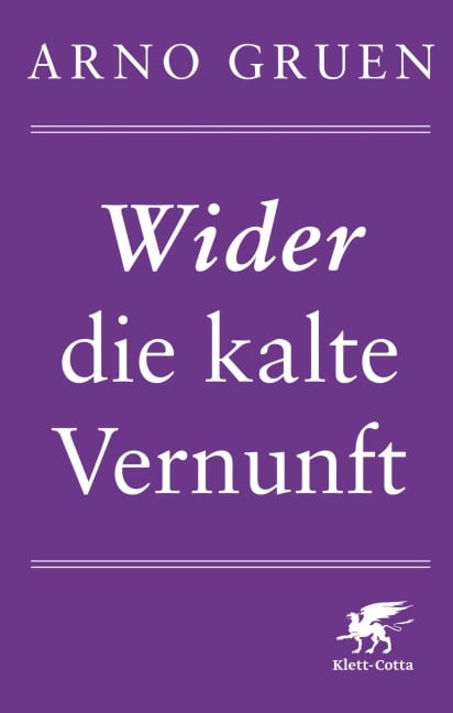 Wider die kalte Vernunft - Arno Gruen