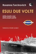 Cover-Bild zum Titel 'Esuli due volte dalle proprie case, dalla propria patria' von 'Rosanna Turcinovich'