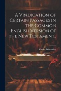 Cover-Bild zum Titel 'A Vindication of Certain Passages in the Common English Version of the New Testament..' von 'Calvin Winstanley'