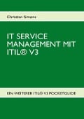 Cover-Bild zum Titel 'IT SERVICE MANAGEMENT MIT ITIL® V3 - Pocketguide' von 'Christian Simons'