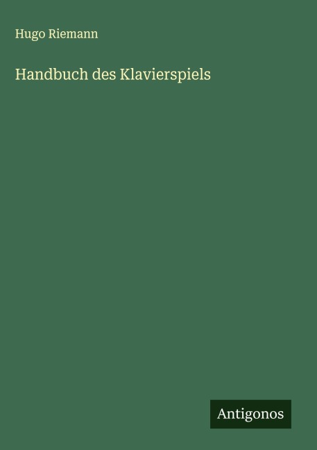 Handbuch des Klavierspiels - Hugo Riemann