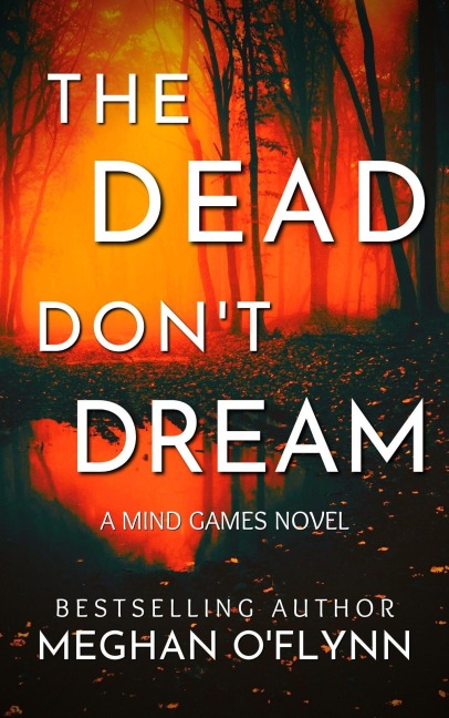 The Dead Don't Dream: An Unpredictable Psychological Crime Thriller (Mind Games, #1) - Meghan O'Flynn