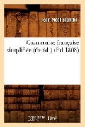 Cover-Bild zum Titel 'Grammaire Française Simplifiée (6e Éd.) (Éd.1808)' von 'Jean-Noël Blondin'