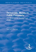 Cover-Bild zum Titel 'Democratic Theory as Public Philosophy: The Alternative to Ideology and Utopia' von 'Norman Wintrop'