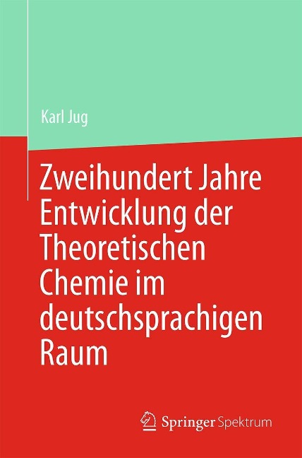 Zweihundert Jahre Entwicklung der Theoretischen Chemie im deutschsprachigen Raum - Karl Jug