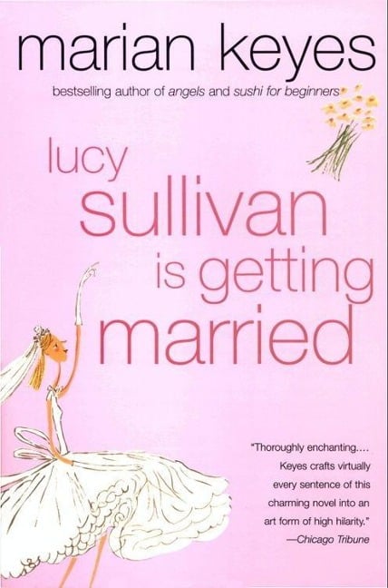 Lucy Sullivan Is Getting Married - Marian Keyes