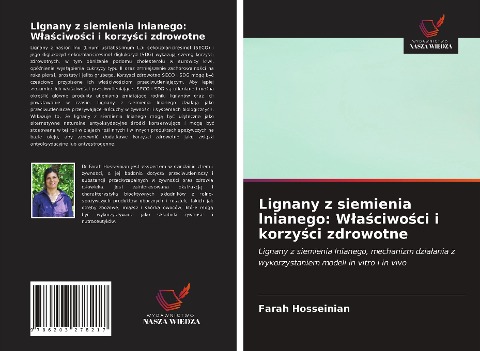 Lignany z siemienia lnianego: W¿a¿ciwo¿ci i korzy¿ci zdrowotne - Farah Hosseinian
