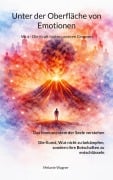 Cover-Bild zum Titel 'Unter der Oberfläche von Emotionen' von 'Melanie Wagner'