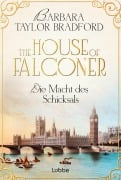 Cover-Bild zum Titel 'The House of Falconer - Die Macht des Schicksals' von 'Barbara Taylor Bradford'