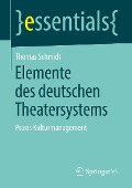 Cover-Bild zum Titel 'Elemente des deutschen Theatersystems' von 'Thomas Schmidt'
