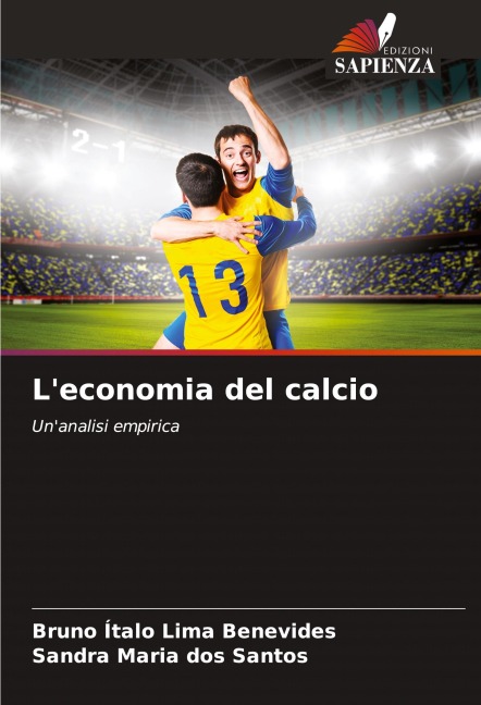 L'economia del calcio - Bruno Ítalo Lima Benevides, Sandra Maria dos Santos