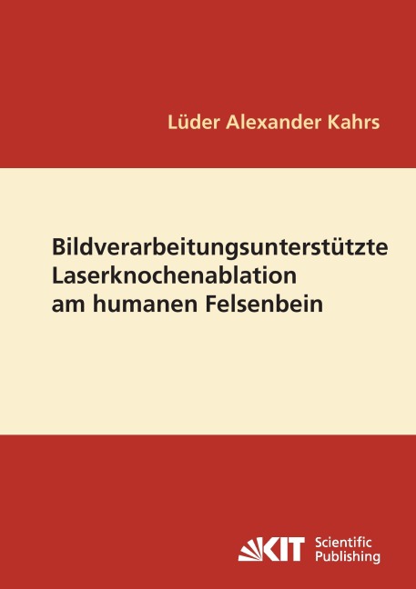 Bildverarbeitungsunterstützte Laserknochenablation am humanen Felsenbein - Lüder Alexander Kahrs