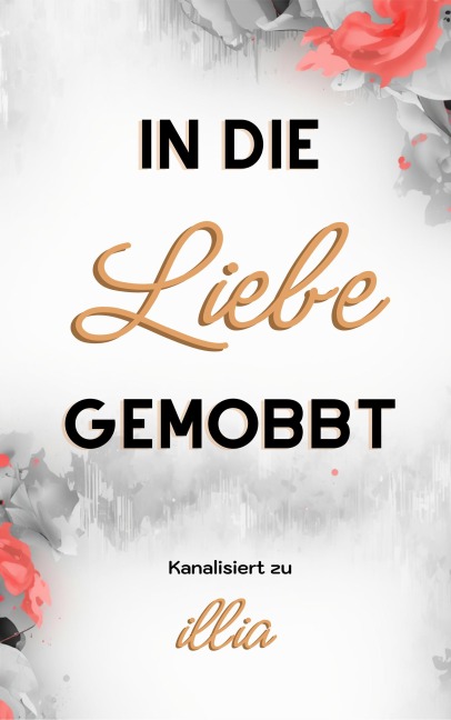 In die Liebe gemobbt - Ingrid Illia Haugerud