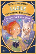 Luzies verwünschtes Wunschbuch - Morgen wird alles besser - Irene Zimmermann