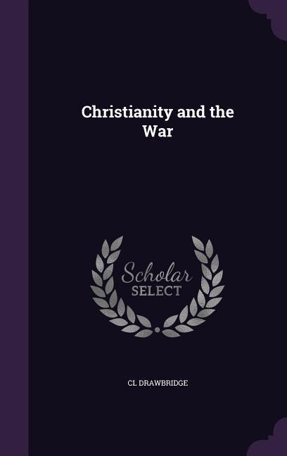 Christianity and the War - Cl Drawbridge