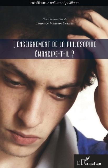 L'enseignement de la philosophie emancipe-t-il ? - Laurence Manesse Cesarini