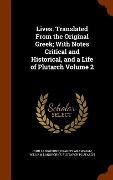 Cover-Bild zum Titel 'Lives. Translated From the Original Greek; With Notes Critical and Historical, and a Life of Plutarch Volume 2' von 'John Langhorne, Francis Wrangham, William Langhorne'