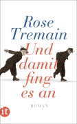 Cover-Bild zum Titel 'Und damit fing es an' von 'Rose Tremain'