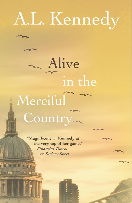 Alive in the Merciful Country - A L Kennedy