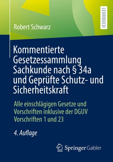 Kommentierte Gesetzessammlung Sachkunde nach § 34a und Geprüfte Schutz- und Sicherheitskraft - Robert Schwarz