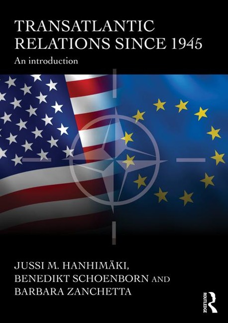 Transatlantic Relations since 1945 - Jussi Hanhimaki, Barbara Zanchetta, Benedikt Schoenborn
