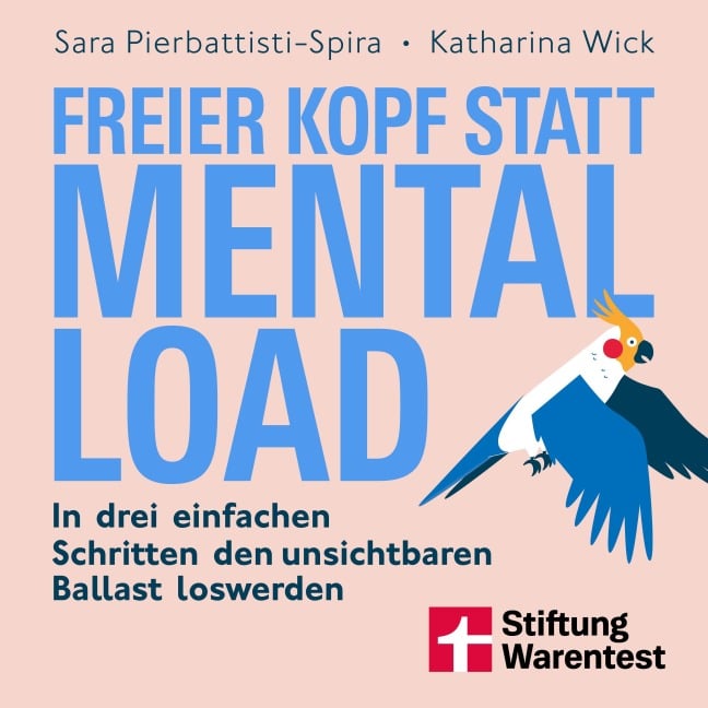 Freier Kopf statt Mental Load - Der Weg zu mehr Klarheit und mentaler Stärke - Sara Pierbattisti-Spira, Katharina Wick