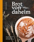 Brot von daheim - Monika Rosenfellner