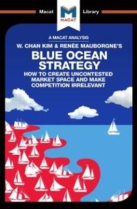 An Analysis of W. Chan Kim and Renée Mauborgne's Blue Ocean Strategy - Andreas Mebert, Stephanie Lowe