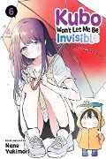 Cover-Bild zum Titel 'Kubo Won't Let Me Be Invisible, Vol. 6' von 'Nene Yukimori'
