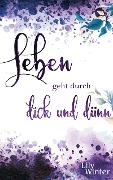 Cover-Bild zum Titel 'Leben geht durch dick und dünn' von 'Lily Winter'