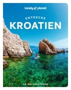 Cover-Bild zum Titel 'LONELY PLANET Reiseführer Entdecke Kroatien' von 'Lucie Grace, Anja Mutic, Isabel Putinja'
