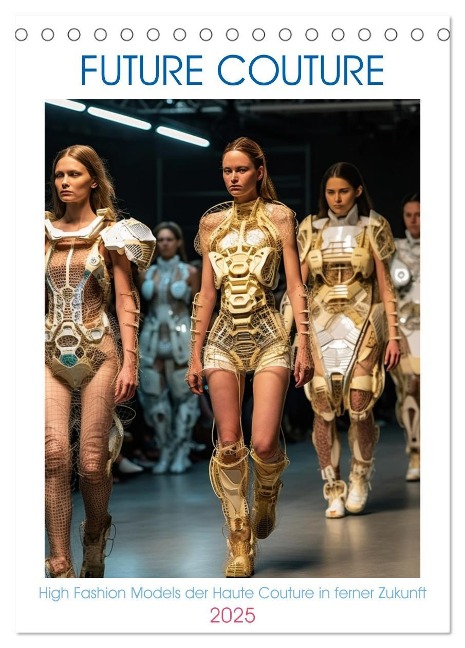 Future Couture (Tischkalender 2025 DIN A5 hoch), CALVENDO Monatskalender - Tim Alberts