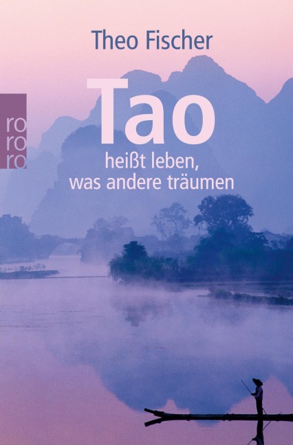 Tao heißt leben, was andere träumen - Theo Fischer