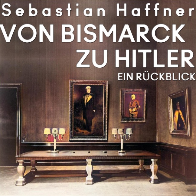 Von Bismarck zu Hitler - Sebastian Haffner