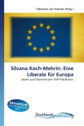 Cover-Bild zum Titel 'Silvana Koch-Mehrin: Eine Liberale für Europa' von ''
