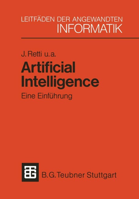 Artificial Intelligence - Eine Einführung - Johannes Retti, Wolfgang Bibel, Bruno Buchberger, Ernst Buchberger, Harald Trost