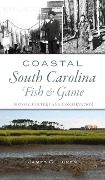 Cover-Bild zum Titel 'Coastal South Carolina Fish and Game' von 'James O Luken'