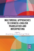 Cover-Bild zum Titel 'Multimodal Approaches to Chinese-English Translation and Interpreting' von ''