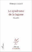 Cover-Bild zum Titel 'Le syndrome de la lagune' von 'Christophe Ladurelli'