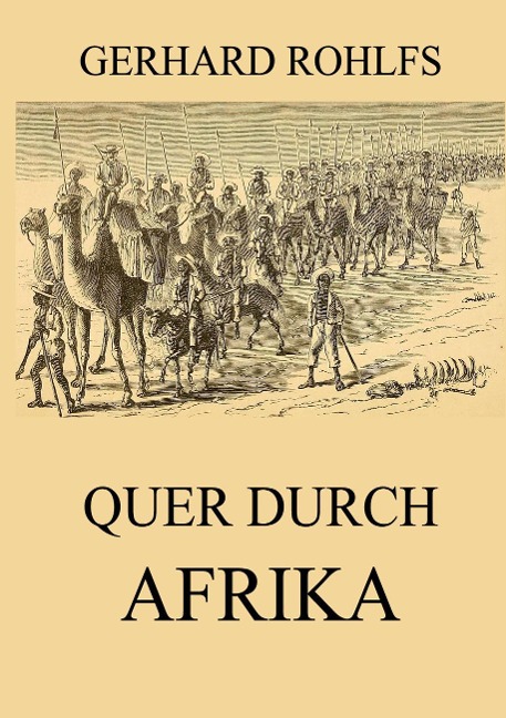 Quer durch Afrika - Gerhard Rohlfs