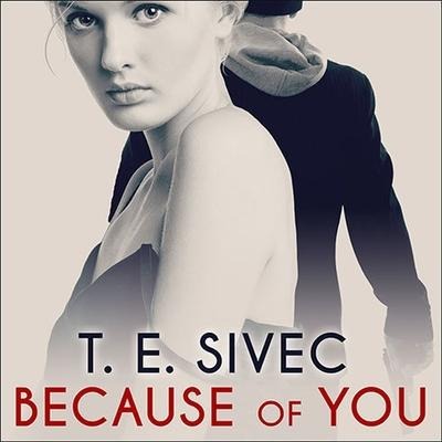 Because of You - T. E. Sivec
