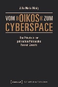 Cover-Bild zum Titel 'Vom »oikos« zum Cyberspace' von 'Julia Maria Mönig'