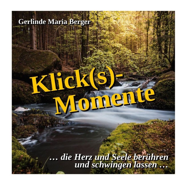 Klick(s)-Momente - Gerlinde Maria Berger