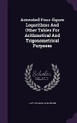 Cover-Bild zum Titel 'Accented Four-figure Logarithms And Other Tables For Arithmetical And Trigonometrical Purposes' von 'Lowis D'Aguilar Jackson'
