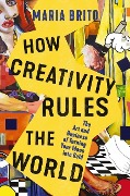 Cover-Bild zum Titel 'How Creativity Rules the World' von 'Maria Brito'